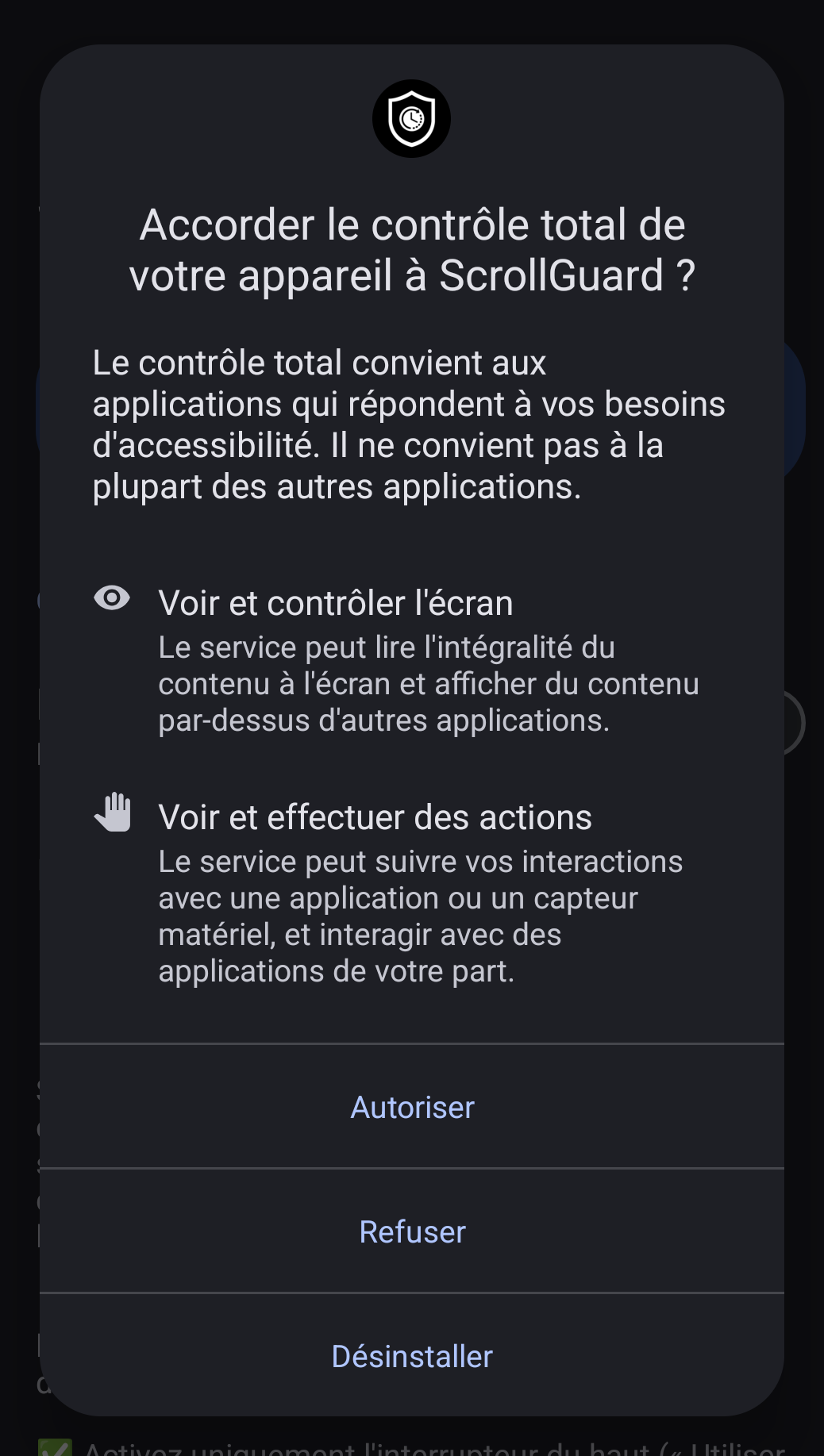Avertissement d'autorisation d'accessibilit&eacute; en fran&ccedil;ais sur un t&eacute;l&eacute;phone Android standard, intitul&eacute; &laquo;&nbsp;Accorder le contr&ocirc;le total de votre appareil &agrave; ScrollGuard&nbsp;?&nbsp;&raquo;, avec les boutons Autoriser, Refuser et D&eacute;sinstaller
